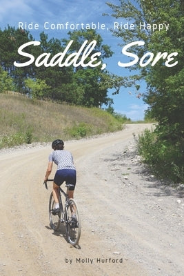 Saddle, Sore: Ride Comfortable, Ride Happy Paperback Mj Ink