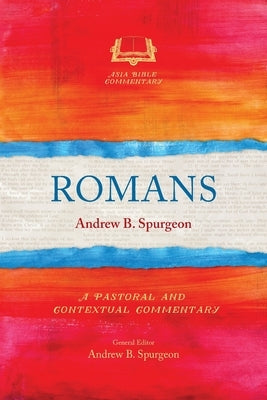 Romans: A Pastoral and Contextual Commentary Paperback Langham Global Library