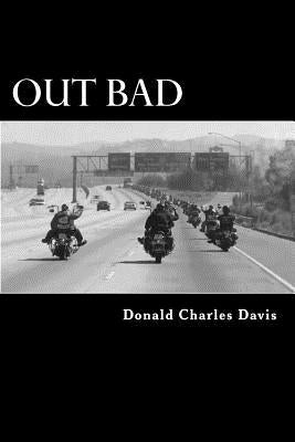 Out Bad by Davis, Donald Charles