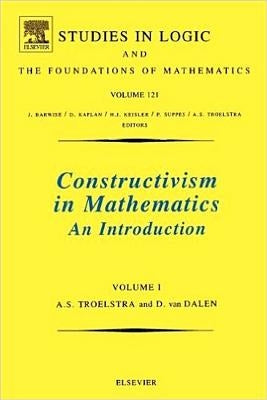 Constructivism in Mathematics: An Introduction Volume 121 Paperback North-Holland