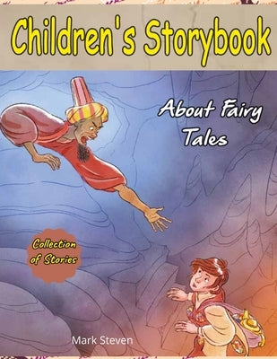 Children's Storybook About Fairy Tales: (Collection of Fairy Tales Stories for Kids Ages 4-12) by Steven, Mark