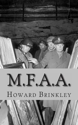 M.F.A.A.: The History of the Monuments, Fine Arts and Archives Program (Also Known as Monuments Men) Paperback Createspace Independent Publishing Platform