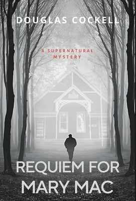 Requiem For Mary Mac: A Supernatural Mystery by Cockell, Douglas