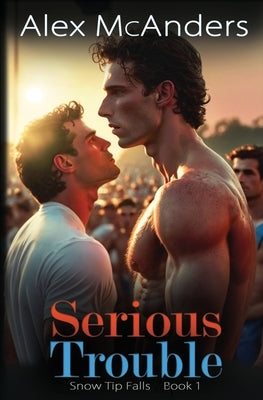 Serious Trouble: Nerd/Jock MM Sports Romance by McAnders, Alex