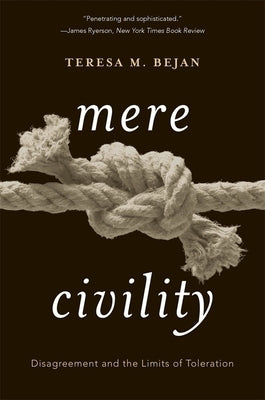 Mere Civility: Disagreement and the Limits of Toleration Paperback Harvard University Press