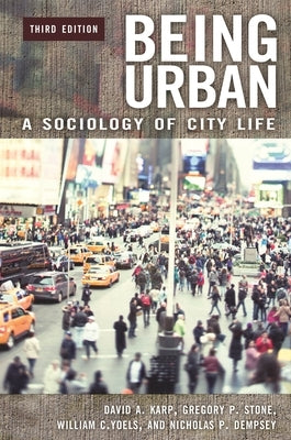 Being Urban: A Sociology of City Life by Karp, David