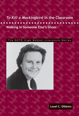 To Kill a Mockingbird in the Classroom: Walking in Someone Else's Shoes Paperback National Council of Teachers of English (Ncte