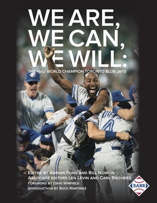 We Are, We Can, We Will: The 1992 World Champion Toronto Blue Jays by Fung, Adrian
