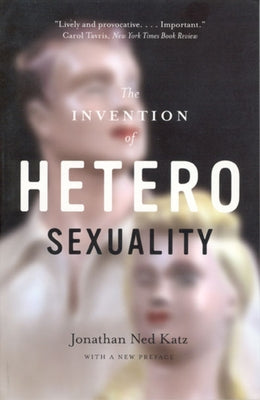 The Invention of Heterosexuality Paperback University of Chicago Press