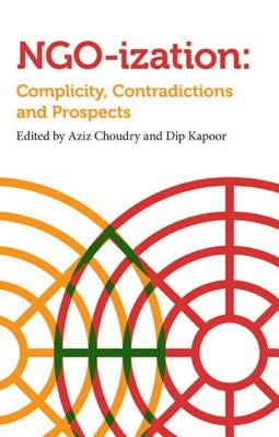 NGOization: Complicity, Contradictions and Prospects Paperback Bloomsbury Publishing PLC