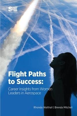 Flight Paths to Success: Career Insights from Women Leaders in Aerospace by Walthall, Rhonda