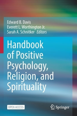 Handbook of Positive Psychology, Religion, and Spirituality by Davis, Edward B.