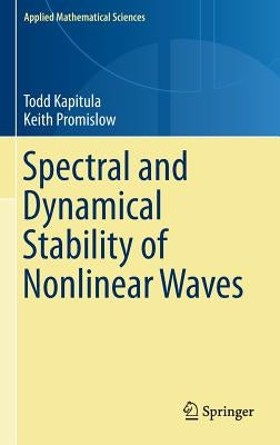 Spectral and Dynamical Stability of Nonlinear Waves by Kapitula, Todd