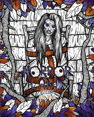 Adult Coloring Book Horror Land: Asylum (Book 6) by Shah, A. M.