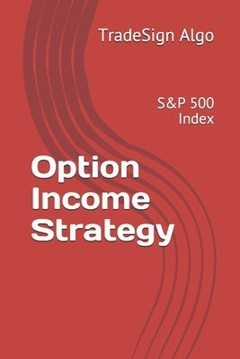 Option Income Strategy: S&P 500 Index by Algo, Tradesign