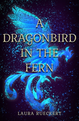 A Dragonbird in the Fern by Rueckert, Laura