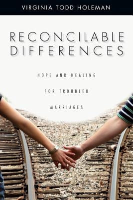 Reconcilable Differences: Hope and Healing for Troubled Marriages IVP Books