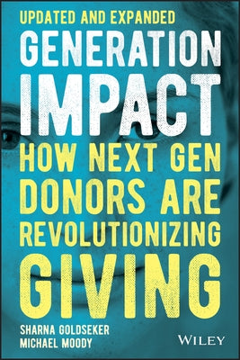 Generation Impact: How Next Gen Donors Are Revolutionizing Giving by Moody, Michael