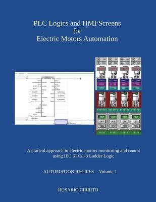 PLC Logics and HMI Screens for Electric Motors Automation: A pratical approach to electric motors monitoring and control using IEC 61131 -3 Ladder Log Paperback Independently Published