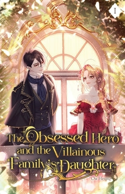 The Obsessed Hero and the Villainous Family's Daughter: Volume I (Light Novel) Paperback Editio Publishing