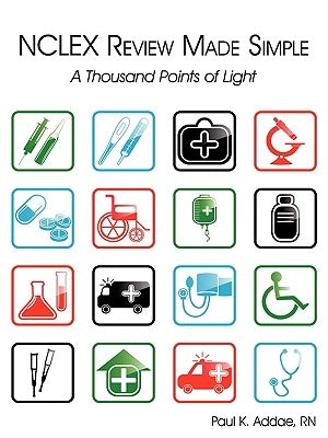 NCLEX Review Made Simple: A Thousand Points of Light by Addae, Paul K.