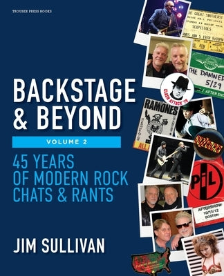 Backstage & Beyond Volume 2: 45 Years of Modern Rock Chats & Rants by Sullivan, Jim