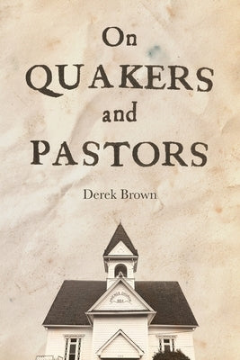 On Quakers and Pastors Paperback Barclay Press