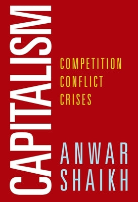 Capitalism: Competition, Conflict, Crises Paperback Oxford University Press, USA