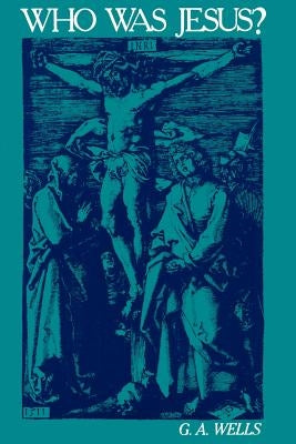 Who Was Jesus?: A Critique of the New Testament Record Paperback Open Court