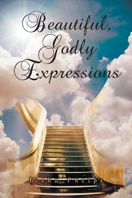 Beautiful, Godly Expressions Paperback Christian Faith