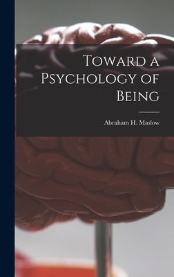 Toward a Psychology of Being by Maslow, Abraham H. (Abraham Harold)