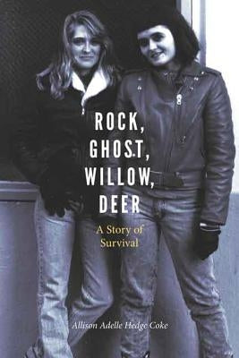 Rock, Ghost, Willow, Deer: A Story of Survival by Hedge Coke, Allison Adelle