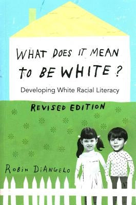 What Does It Mean to Be White?: Developing White Racial Literacy - Revised Edition Paperback Peter Lang Inc., International Academic Publi