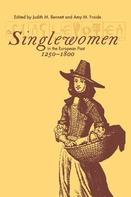 Singlewomen in the European Past, 1250-1800 Paperback University of Pennsylvania Press
