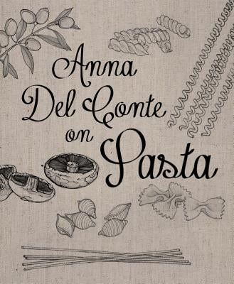 Anna del Conte on Pasta by Del Conte, Anna