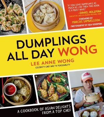 Dumplings All Day Wong: A Cookbook of Asian Delights from a Top Chef Paperback Page Street Publishing