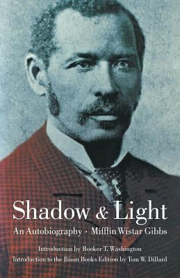 Shadow and Light: An Autobiography by Gibbs, Mifflin Wistar