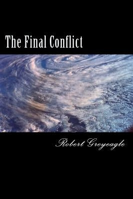 The Final Conflict: World War Three Paperback Createspace Independent Publishing Platform