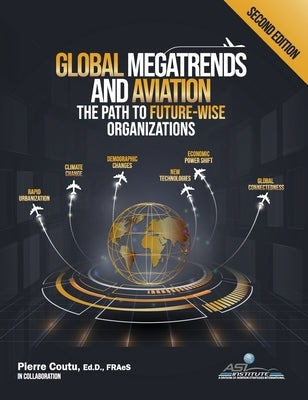 Global Megatrends and Aviation: The Path to Future-Wise Organizations by Coutu, Pierre