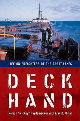 Deckhand: Life on Freighters of the Great Lakes by Haydamacker, Nelson