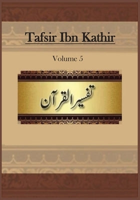 Tafsir Ibn Kathir: Volume 5 by Ibn Kathir