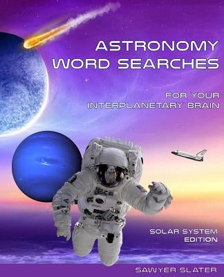 Astronomy Word Search: Solar System Edition Paperback Createspace Independent Publishing Platform