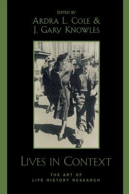 Lives in Context: The Art of Life History Research Paperback Altamira Press