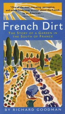 French Dirt: The Story of a Garden in the South of France Paperback Algonquin Books