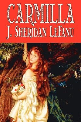 Carmilla by J. Sheridan LeFanu, Fiction, Literary, Horror, Fantasy by Le Fanu, J. Sheridan