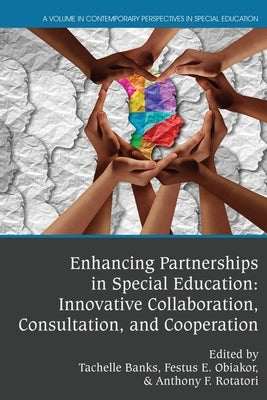 Enhancing Partnerships in Special Education: Innovative Collaboration, Consultation, and Cooperation Paperback Information Age Publishing