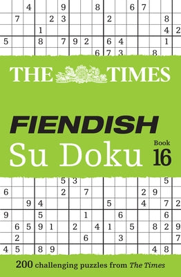 The Times Fiendish Su Doku Book 16: 200 Challenging Su Doku Puzzles Paperback Times Books UK