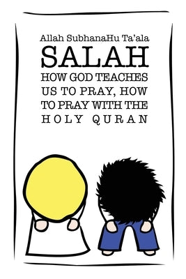 Salah: How God Teaches Us To Pray, How To Pray With The Holy Quran Paperback Golden Light