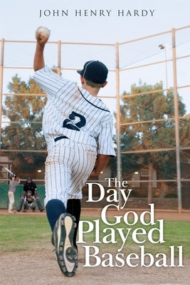 The Day God Played Baseball Paperback John Henry Hardy