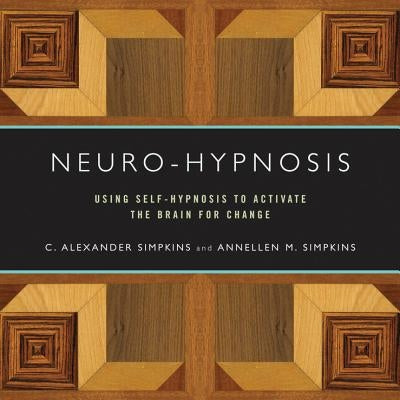 Neuro-Hypnosis: Using Self-Hypnosis to Activate the Brain for Change Paperback W. W. Norton & Company